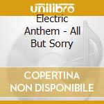 Electric Anthem - All But Sorry cd
