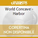 World Concave - Harbor cd