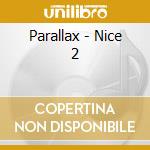 Parallax - Nice 2 cd musicale di Parallax