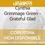 Cynthia Grimmage Green - Grateful  Glad cd