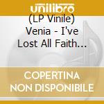 (LP Vinile) Venia - I've Lost All Faith In Myself (7