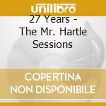 27 Years - The Mr. Hartle Sessions
