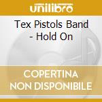 Tex Pistols Band - Hold On cd