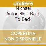 Michael Antonello - Back To Back cd musicale di Michael Antonello