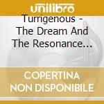 Turrigenous - The Dream And The Resonance Live cd