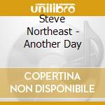 Steve Northeast - Another Day cd