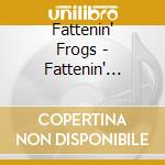 Fattenin' Frogs - Fattenin' Frogs cd