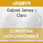 Gabriel James - Claro cd musicale di Gabriel James