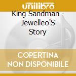 King Sandman - Jewelleo'S Story cd