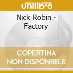 Nick Robin - Factory cd