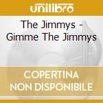 The Jimmys - Gimme The Jimmys cd