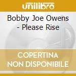 Bobby Joe Owens - Please Rise cd