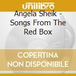 Angela Sheik - Songs From The Red Box cd musicale di Angela Sheik