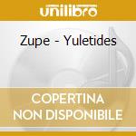 Zupe - Yuletides cd musicale di Zupe