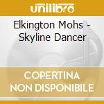 Elkington Mohs - Skyline Dancer cd