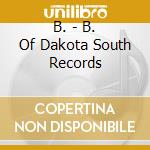 B. - B. Of Dakota South Records cd