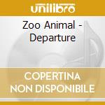 Zoo Animal - Departure cd musicale di Zoo Animal