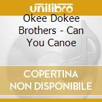 Okee Dokee Brothers - Can You Canoe