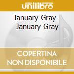 January Gray - January Gray cd
