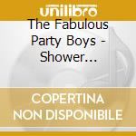 The Fabulous Party Boys - Shower Together cd