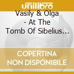 Vasily & Olga - At The Tomb Of Sibelius (Sibeliuksen Haudalla) cd