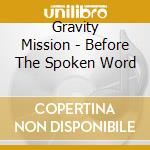 Gravity Mission - Before The Spoken Word cd musicale di Gravity Mission