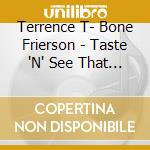 Terrence T- Bone Frierson - Taste 'N' See That The Lord Is Good cd