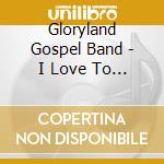 Gloryland Gospel Band - I Love To Tell The Story cd