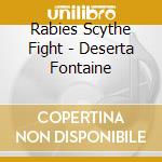 Rabies Scythe Fight - Deserta Fontaine cd