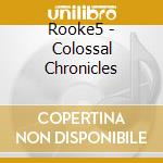Rooke5 - Colossal Chronicles cd