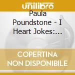 Paula Poundstone - I Heart Jokes: Paula Tells Them In Boston cd
