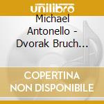 Michael Antonello - Dvorak Bruch Vieuxtemps cd
