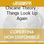 Chicane Theory - Things Look Up Again