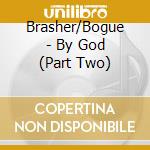 Brasher/Bogue - By God (Part Two) cd