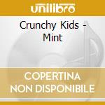 Crunchy Kids - Mint cd musicale di Crunchy Kids