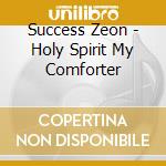 Success Zeon - Holy Spirit My Comforter cd