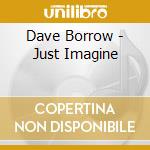 Dave Borrow - Just Imagine cd