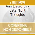 Ann Ellsworth - Late Night Thoughts cd