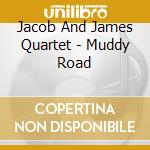 Jacob And James Quartet - Muddy Road cd
