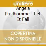 Angela Predhomme - Let It Fall cd