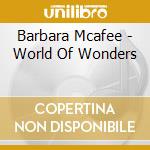 Barbara Mcafee - World Of Wonders cd musicale di Barbara Mcafee