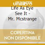 Life As Eye See It - Mr. Mcstrange cd