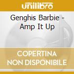 Genghis Barbie - Amp It Up cd