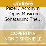 Pezel / Acronym - Opus Musicum Sonatarum: The Alphabet Sonatas cd