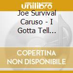 Joe Survival Caruso - I Gotta Tell Somebody cd