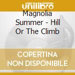 Magnolia Summer - Hill Or The Climb cd