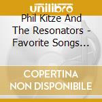 Phil Kitze And The Resonators - Favorite Songs Of The Past cd musicale di Phil Kitze And The Resonators