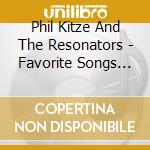 Phil Kitze And The Resonators - Favorite Songs Of The Past cd