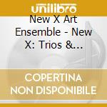 New X Art Ensemble - New X: Trios & Duets cd