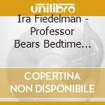 Ira Fiedelman - Professor Bears Bedtime Blues cd